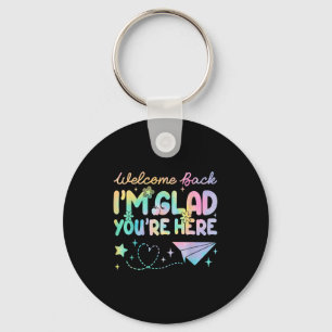 Welcome Back Im Glad Youre Here Teacher Women Keychain
