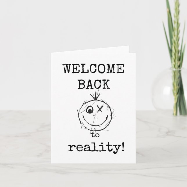 Welcome Back to Reality, Sarcastic, Funny, Card (Front)