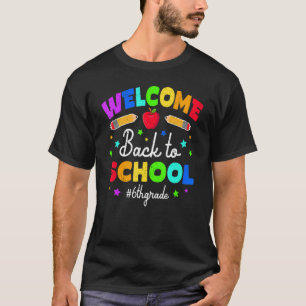 Welcome Back To School 6th Grade Back To School T-Shirt