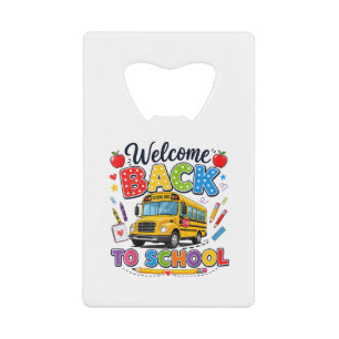 Welcome Back to School Bus Driver Tees First Day o Credit Card Bottle Opener