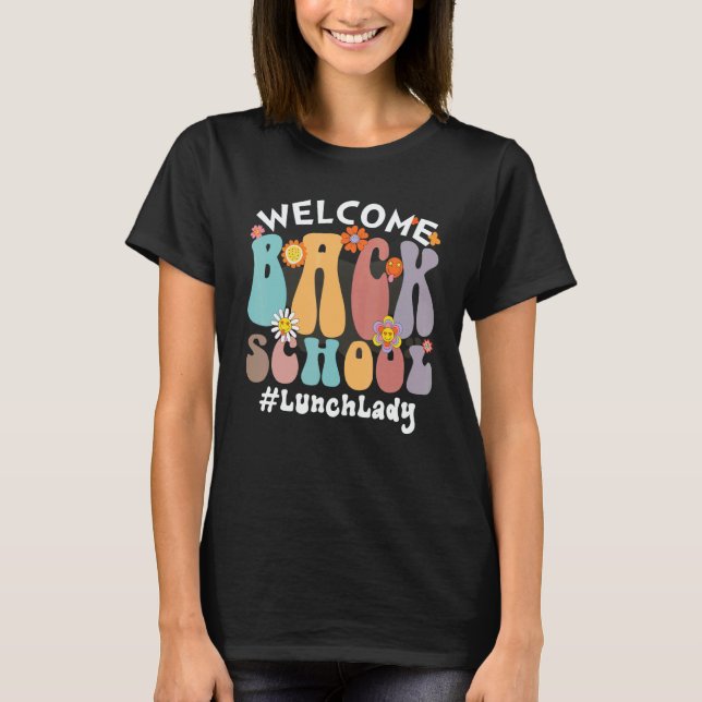 Welcome Back To SChool   Colorful Flowers   Lunch  T-Shirt (Front)