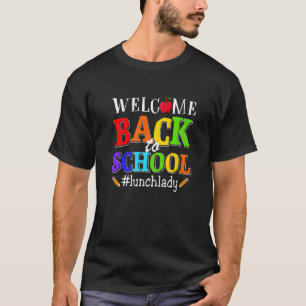 Welcome Back To School First Day Of School Lunch L T-Shirt