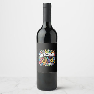 Welcome Back to School First Day of School Teacher Wine Label