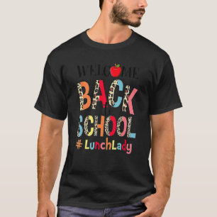 Welcome Back To School Lunch Lady Back To School L T-Shirt