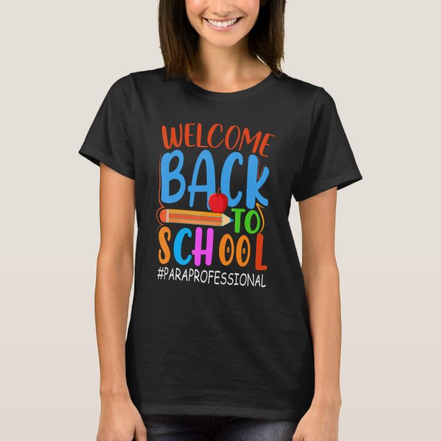 Welcome Back To School  Pencil Apple  Paraprofessi T-Shirt (Front)