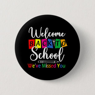 Welcome Back To School We've Missed You Fun Teache 2 Inch Round Button