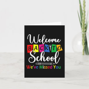 Welcome Back To School We've Missed You Fun Teache Card