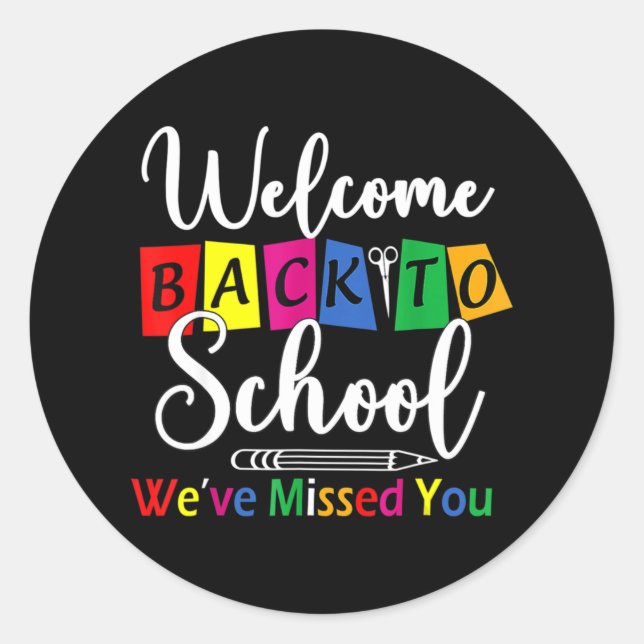 Welcome Back To School We've Missed You Fun Teache Classic Round Sticker (Front)