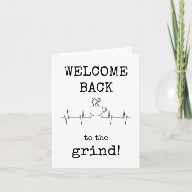 Welcome Back to the Grind, Funny Coffee Card (Front)
