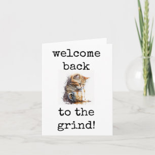 Welcome Back to the Grind, Funny Coffee Card