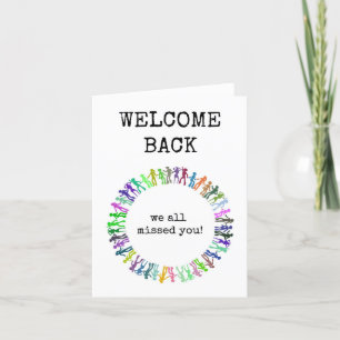 Welcome Back, We All Missed You Card