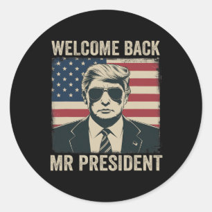 Welcome Byck Mr President Donald Trump Victory 1 Classic Round Sticker