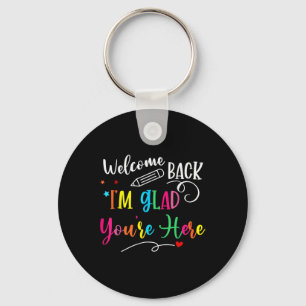 Welcome Ck I'm Glad You're Here Ck To School Teach Keychain