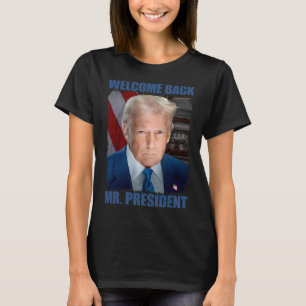 Welcome Ck Mr President Donald Trump Inauguration  T-Shirt