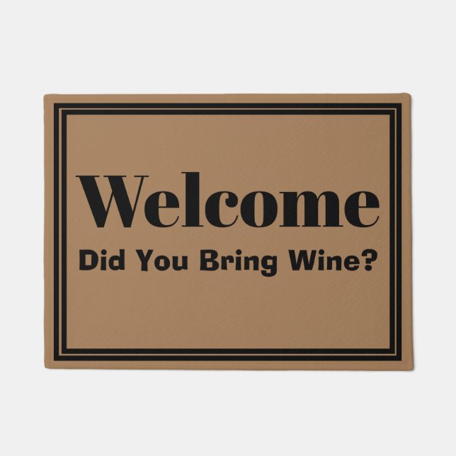 Welcome Did You Bring Wine? Funny Doormat (Front)