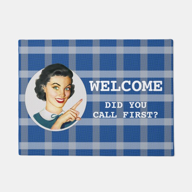 WELCOME. Did you call first? Doormat (Front)