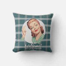 Welcome! Don't get too comfortable Throw Pillow