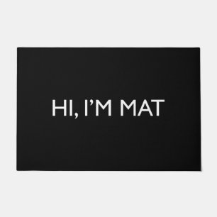 Welcome Door Mat HI, I’M MAT