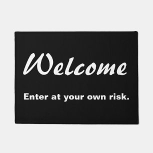 Welcome. Enter at your own risk Doormat