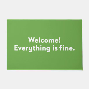 Welcome! Everything is fine.   Door Mat