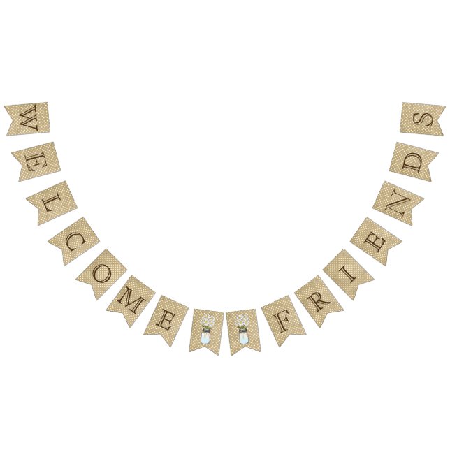 Welcome Friends Country Burlap and Mason Jars Bunting Flags (All)