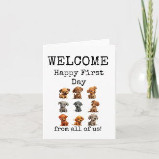 Welcome, Happy First Day, From All of Us Card