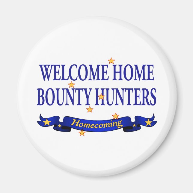 Welcome Home Bounty Hunters Magnet (Front)