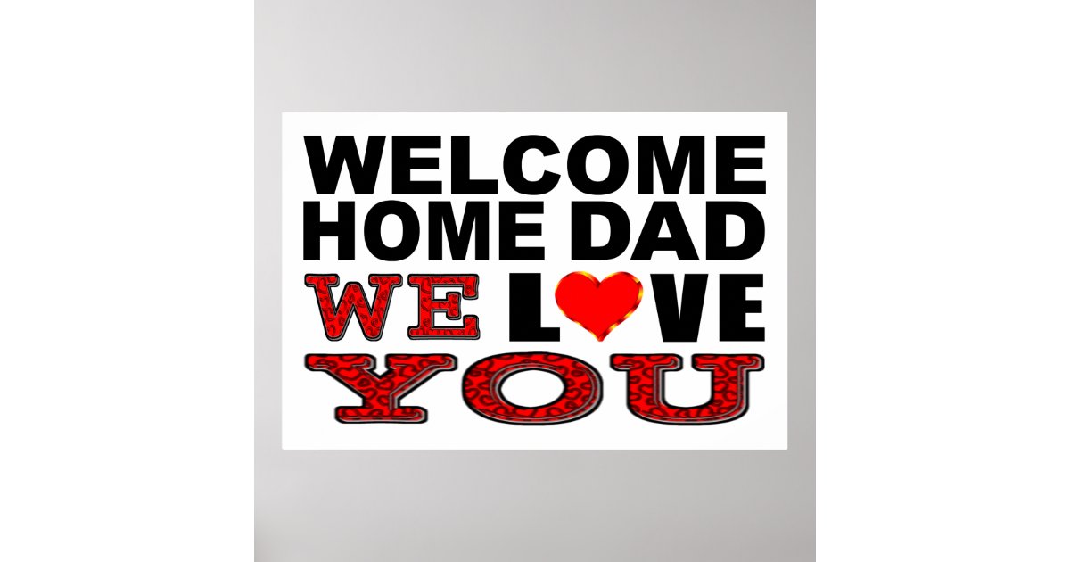 Welcome Home Dad We Love You Sign Zazzle 2066
