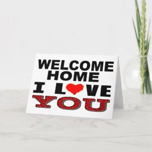 Welcome Home I Love You Card