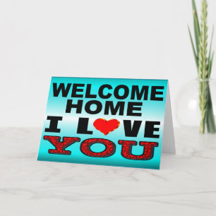 Welcome Home I Love You Card