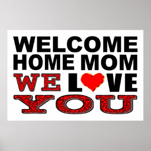 Welcome Home Mom We Love You Sign