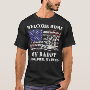 Welcome Home My Daddy Military Homecoming Soldier  T-Shirt