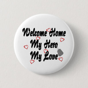 Welcome home my Hero my Love 2 Inch Round Button