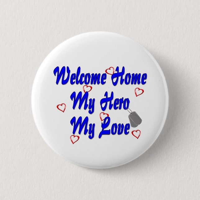 Welcome home my Hero my Love 2 Inch Round Button (Front)