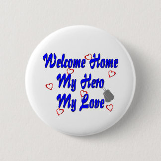 Welcome home my Hero my Love 2 Inch Round Button