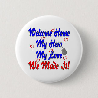 Welcome home my Hero my Love we made it 2 Inch Round Button