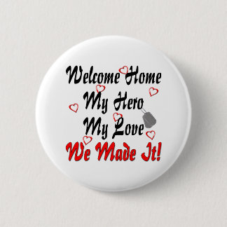 Welcome home my Hero my Love we made it 2 Inch Round Button