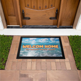 Welcome Home You brought snacks, right? Doormat