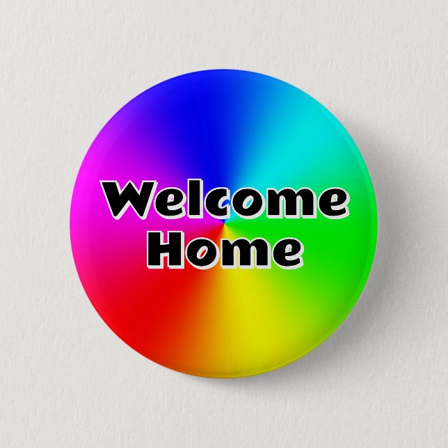 Welcome Home (you may change the words) 2 Inch Round Button (Front)