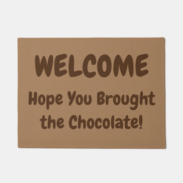 WELCOME, Hope You Brought the Chocolate! Doormat (Front)