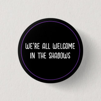 Welcome In The Shadows 1 Inch Round Button