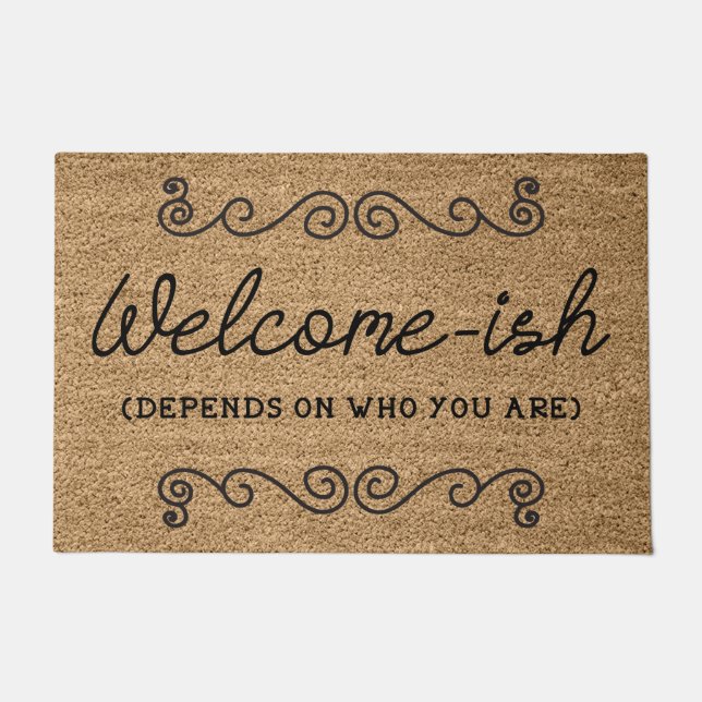 Welcome-ish Depends On Who You Are Doormat (Front)