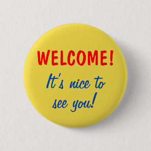 "WELCOME!" "It’s nice to see you!" Button