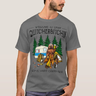 Welcome o Camp Quitcherbitchin A Certified Bear Dr T-Shirt