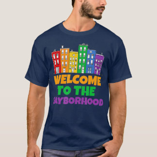 Welcome o he Gayborhood  Funny LGB Pride Rainbow  T-Shirt