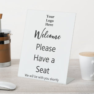 Welcome Please Have a Seat and Your Business Logo Pedestal Sign