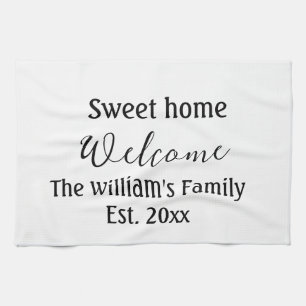 Welcome sweet home add family name year Est. Text  Kitchen Towel