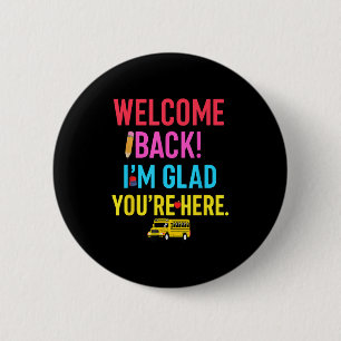 Welcome Teacher I’m Glad You’re Here First Day Of  2 Inch Round Button