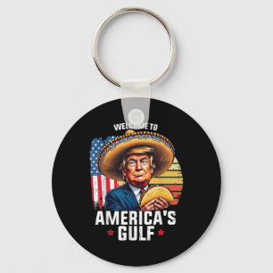 Welcome To Americas Gulf, Funny Trump Americas Gul Keychain