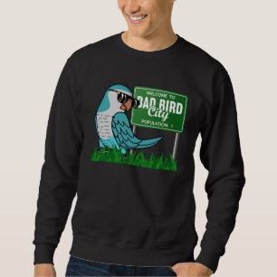 Welcome To Bad Bird City I Blue Monk Parakeet Quak Sweatshirt